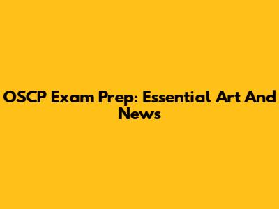 OSCP Exam Prep: Essential Art And News