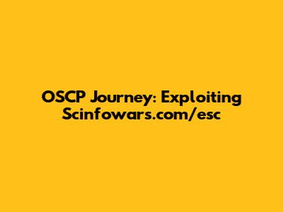 OSCP Journey: Exploiting Scinfowars.com/esc