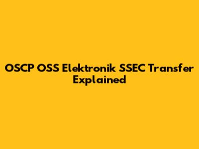 OSCP OSS Elektronik SSEC Transfer Explained