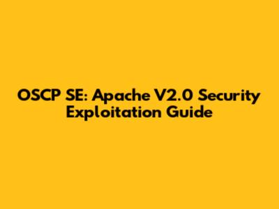 OSCP SE: Apache V2.0 Security Exploitation Guide