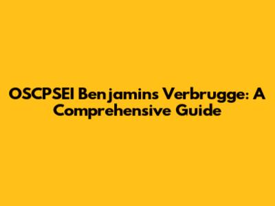 OSCPSEI Benjamin's Verbrugge: A Comprehensive Guide