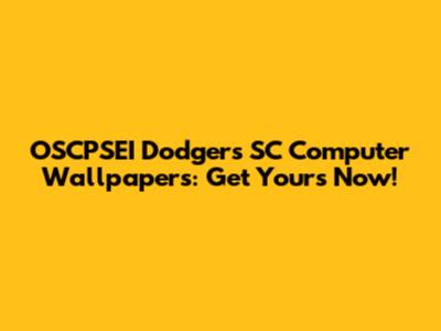 OSCPSEI Dodgers SC Computer Wallpapers: Get Yours Now!