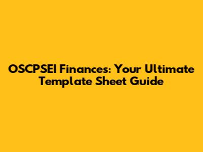 OSCPSEI Finances: Your Ultimate Template Sheet Guide