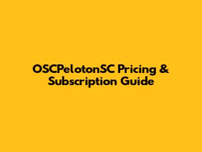 OSCPelotonSC Pricing & Subscription Guide