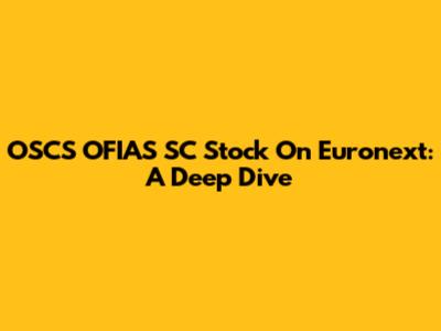 OSCS OFIAS SC Stock On Euronext: A Deep Dive