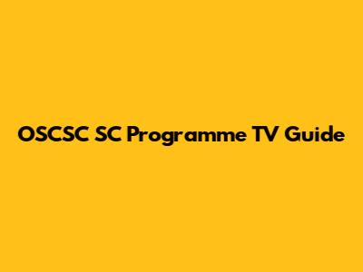 OSCSC SC Programme TV Guide