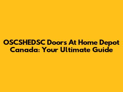 OSCSHEDSC Doors At Home Depot Canada: Your Ultimate Guide
