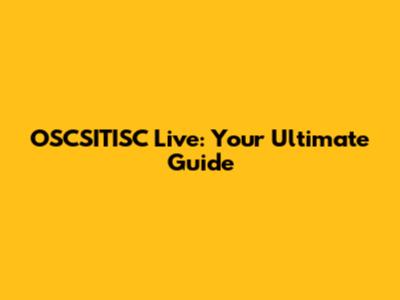 OSCSITISC Live: Your Ultimate Guide