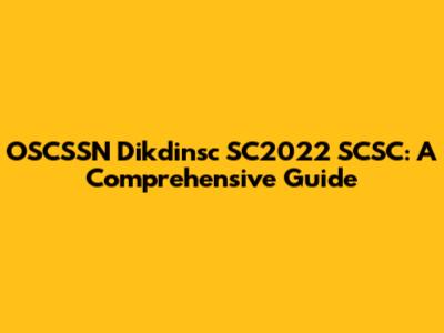 OSCSSN Dikdinsc SC2022 SCSC: A Comprehensive Guide