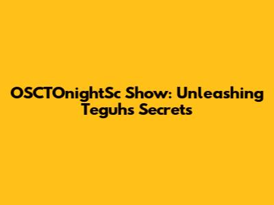OSCTOnightSc Show: Unleashing Teguh's Secrets