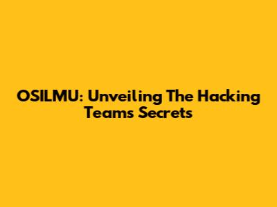 OSILMU: Unveiling The Hacking Team's Secrets