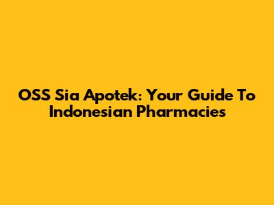 OSS Sia Apotek: Your Guide To Indonesian Pharmacies
