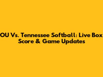 OU Vs. Tennessee Softball: Live Box Score & Game Updates