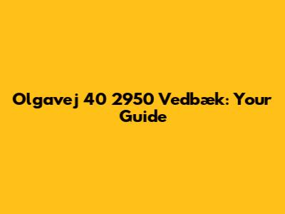 Olgavej 40 2950 Vedbæk: Your Guide