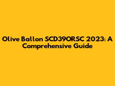 Olive Ballon SCD39ORSC 2023: A Comprehensive Guide