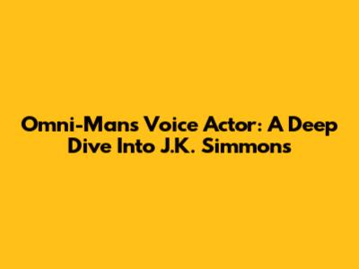 Omni-Man's Voice Actor: A Deep Dive Into J.K. Simmons