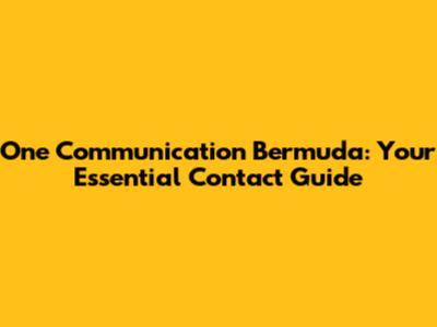 One Communication Bermuda: Your Essential Contact Guide