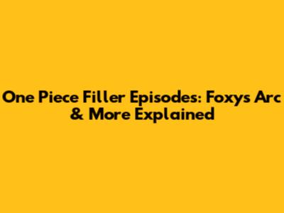 One Piece Filler Episodes: Foxy's Arc & More Explained