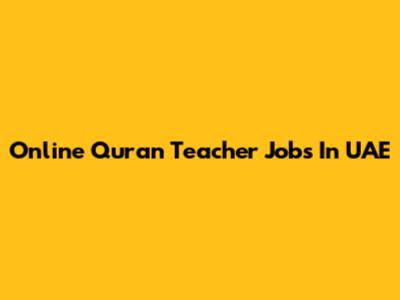 Online Quran Teacher Jobs In UAE