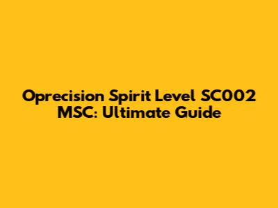 Oprecision Spirit Level SC002 MSC: Ultimate Guide