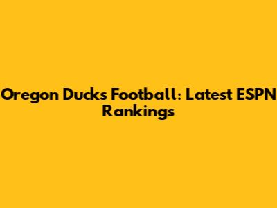 Oregon Ducks Football: Latest ESPN Rankings