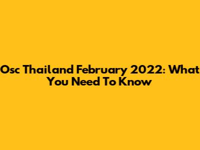Osc Thailand February 2022: What You Need To Know