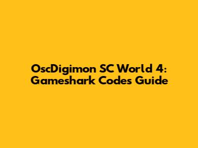 OscDigimon SC World 4: Gameshark Codes Guide