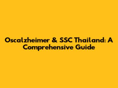 Oscalzheimer & SSC Thailand: A Comprehensive Guide