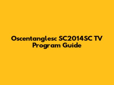 Oscentanglesc SC2014SC TV Program Guide