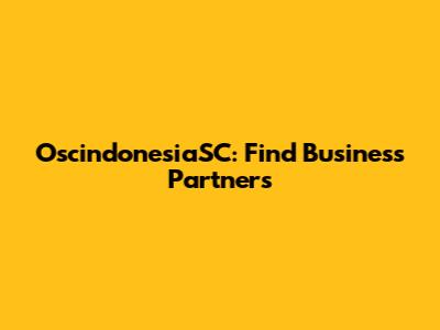 OscindonesiaSC: Find Business Partners