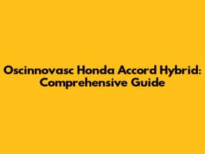 Oscinnovasc Honda Accord Hybrid: Comprehensive Guide