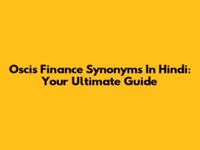 Oscis Finance Synonyms In Hindi: Your Ultimate Guide