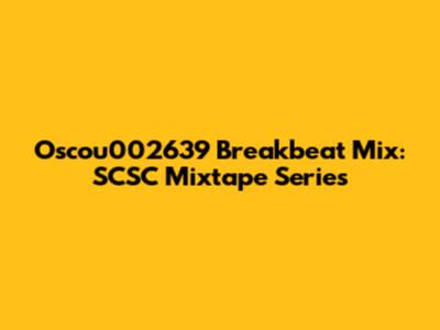 Oscou002639 Breakbeat Mix: SCSC Mixtape Series