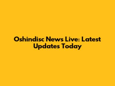 Oshindisc News Live: Latest Updates Today