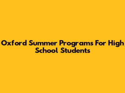 Oxford Summer Programs For High School Students