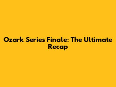 Ozark Series Finale: The Ultimate Recap