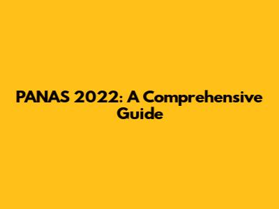 PANAS 2022: A Comprehensive Guide