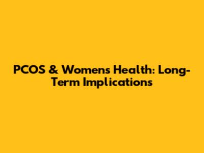 PCOS & Women's Health: Long-Term Implications