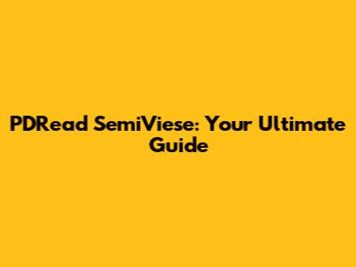 PDRead SemiViese: Your Ultimate Guide