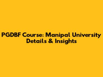 PGDBF Course: Manipal University Details & Insights