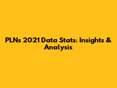 PLN's 2021 Data Stats: Insights & Analysis