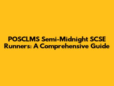 POSCLMS Semi-Midnight SCSE Runners: A Comprehensive Guide