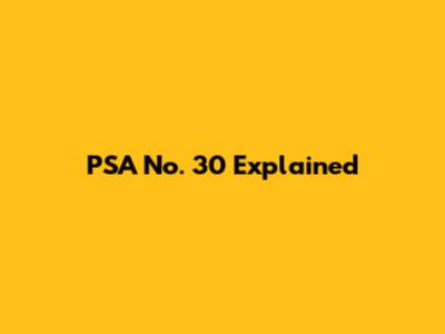 PSA No. 30 Explained