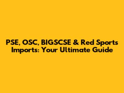 PSE, OSC, BIGSCSE & Red Sports Imports: Your Ultimate Guide