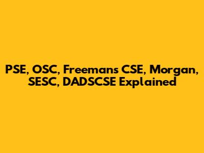 PSE, OSC, Freeman's CSE, Morgan, SESC, DADSCSE Explained