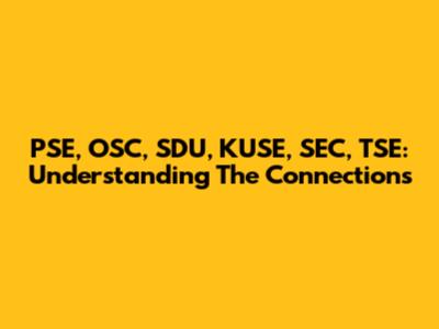 PSE, OSC, SDU, KUSE, SEC, TSE: Understanding The Connections