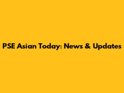 PSE Asian Today: News & Updates