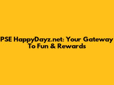 PSE HappyDayz.net: Your Gateway To Fun & Rewards