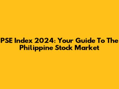 PSE Index 2024: Your Guide To The Philippine Stock Market