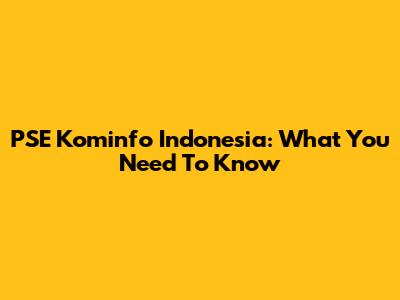 PSE Kominfo Indonesia: What You Need To Know